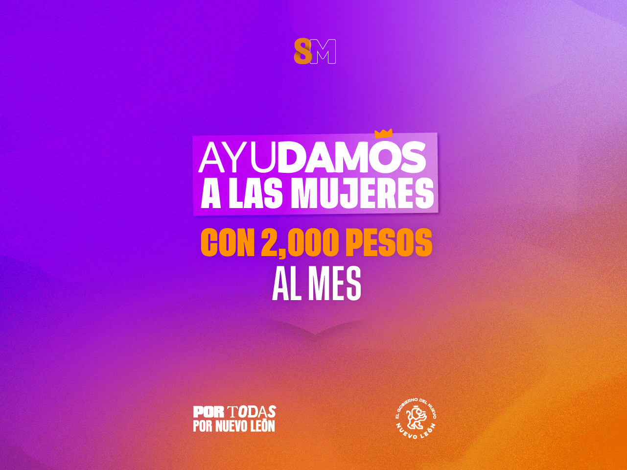 Ayudamos a las mujeres con 2,000 pesos al mes. Por todas, por Nuevo León.