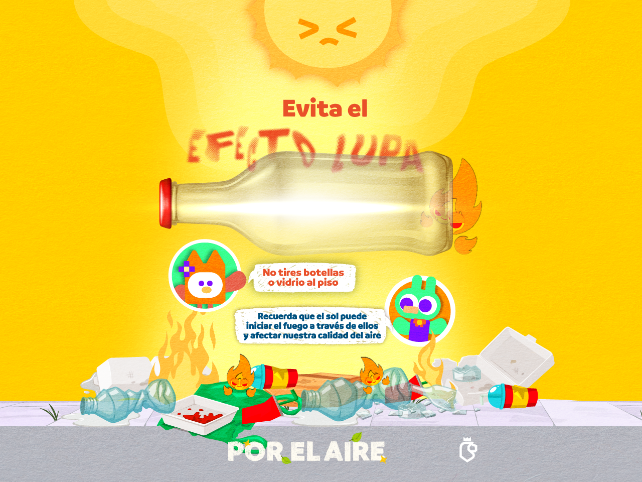Por el aire. Evita el efecto lupa, no tires botellas o vidrio al piso. El sol puede iniciar el fuego a través de ellos y afectar nuestra calidad del aire.