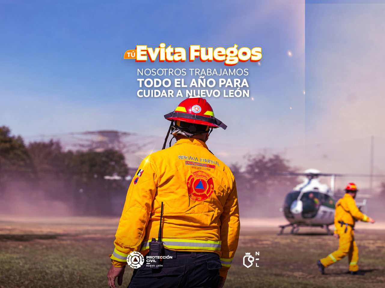 Tú Evita Fuegos, nosotros trabajamos todo el año para cuidar a Nuevo León. 
